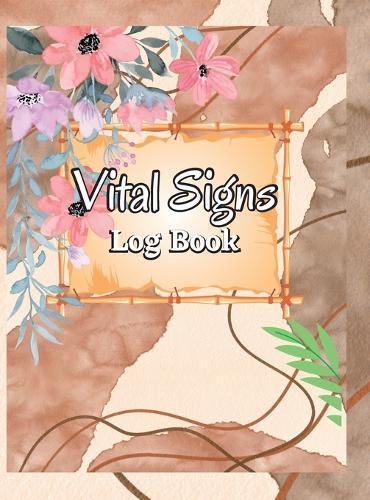 Vital Signs Log Book: Daily Medical Log Book for Tracking Temperature, Weight, Breathing & Heart Pulse Rate Health Monitoring Record Log for Blood Pressure & Oxygen Saturation
