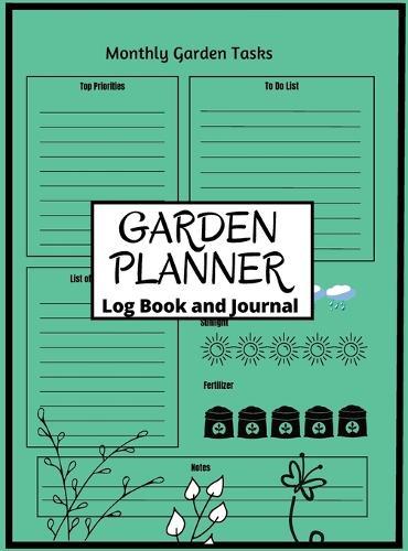 Garden Log Book: Track Crop Performance with Chart Garden Design Personal Vegetable Organizer Notebook Track Vegetable Growing & Gardening Activities