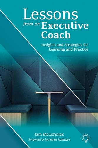 Lessons from an Executive Coach: Insights and Strategies for Learning and Practice