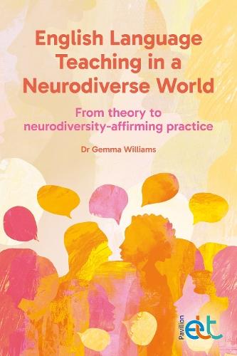English Language Teaching in a Neurodiverse World: From theory to neurodiversity-affirming practice