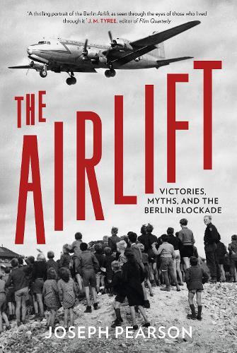 The Airlift: Victories, Myths, and the Berlin Blockade
