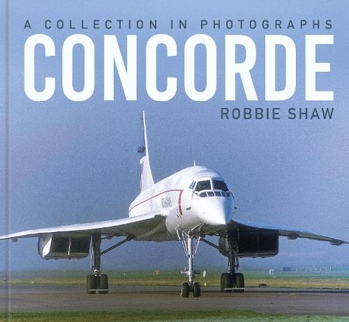 Concorde: A Collection in Photographs