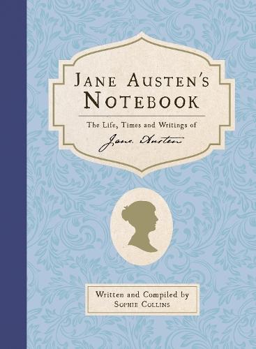 Jane Austen's Notebook: The Life, Times and Writings of Jane Austen