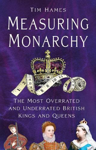 Measuring Monarchy: The Most Overrated and Underrated British Kings and Queens