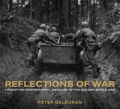 Reflections of War: Forgotten Photographic Archives of the Second World War