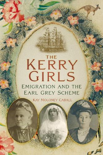 The Kerry Girls: Emigration and the Earl Grey Scheme