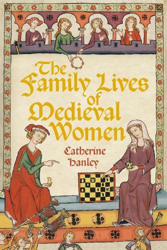 The Family Lives of Medieval Women
