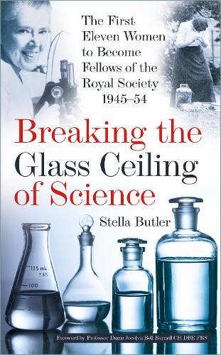 Breaking the Glass Ceiling of Science: The First Eleven Women to Become Fellows of the Royal Society 1945-54