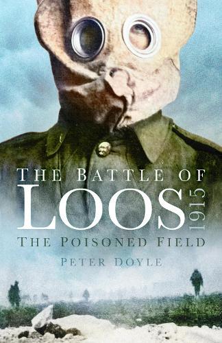 The Battle of Loos 1915: The Poisoned Field