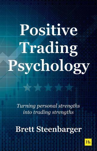 Positive Trading Psychology: Turning personal strengths into trading strengths