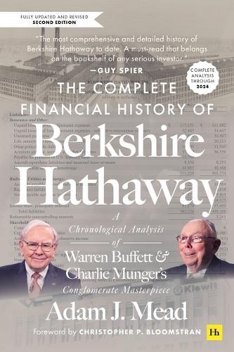 The Complete Financial History of Berkshire Hathaway, Second Edition: A Chronological Analysis of Warren Buffett and Charlie Munger's Conglomerate Masterpiece