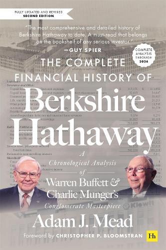 The Complete Financial History of Berkshire Hathaway, Second Edition: A Chronological Analysis of Warren Buffett and Charlie Munger's Conglomerate Masterpiece