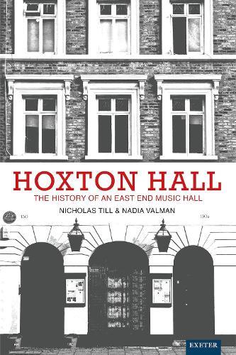 Hoxton Hall: The History of an East End Music Hall