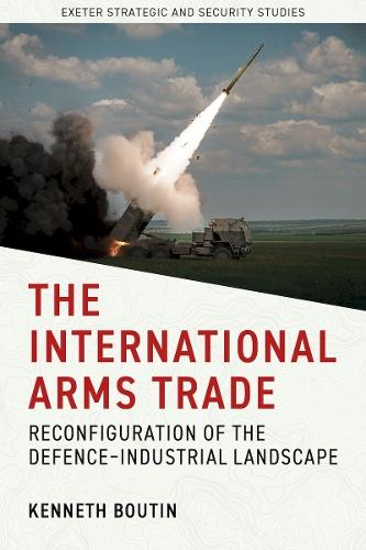 The International Arms Trade: Reconfiguration of the Defence-Industrial Landscape
