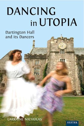 Dancing in Utopia: Dartington Hall and its Dancers