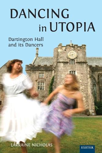 Dancing in Utopia: Dartington Hall and its Dancers