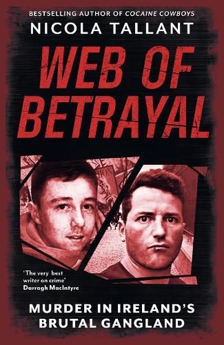 Web of Betrayal: Murder in Ireland’s brutal gangland