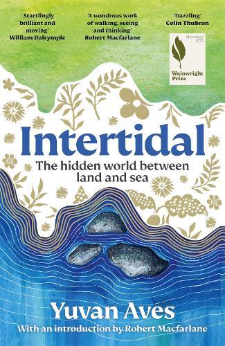 Intertidal: The hidden world between land and sea: SHORTLISTED FOR THE WAINWRIGHT PRIZE!
