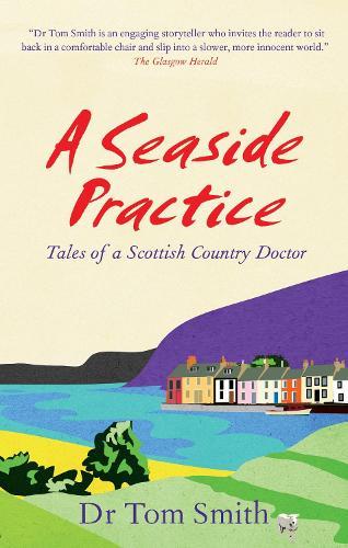 Seaside Practice: Tales of a Scottish Country Doctor