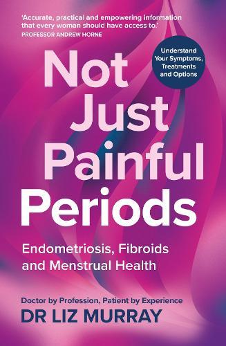 Not Just Painful Periods: Endometriosis, Fibroids and Menstrual Health