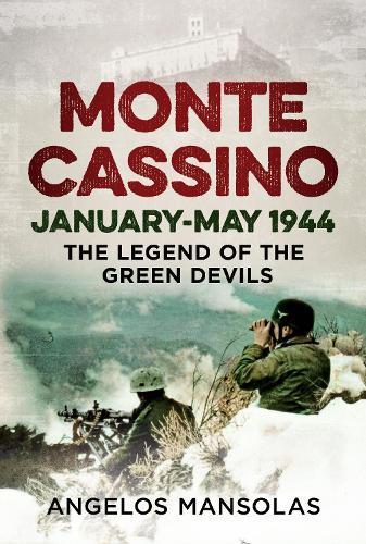Monte Cassino January–May 1944: The Legend of the Green Devils