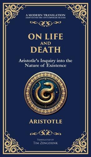 On Life and Death: Aristotle's Inquiry into the Nature of Existence (Deluxe Hardbound Edition)