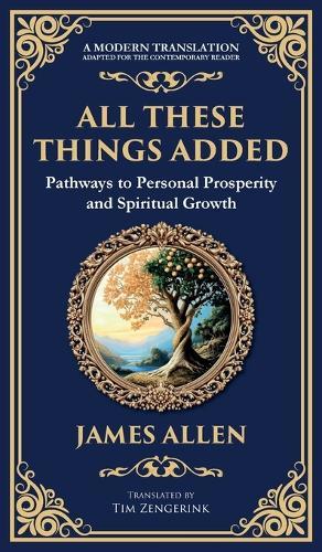 All These Things Added: Pathways to Personal Prosperity and Spiritual Growth (Deluxe Hardbound Edition)