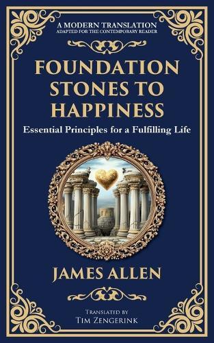 Foundation Stones to Happiness: Essential Principles for a Fulfilling Life