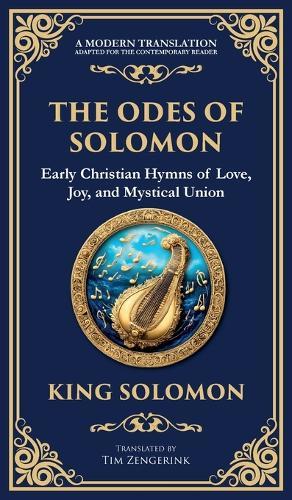 The Odes of Solomon: Sacred Songs of Devotion and Divine Love (Deluxe Hardbound Edition)
