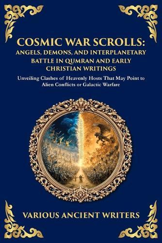 Cosmic War Scrolls: Unveiling Clashes of Heavenly Hosts That May Point to Alien Conflicts or Galactic Warfare