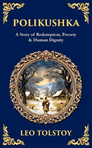 Polikushka: A Story of Redemption, Poverty & Human Dignity