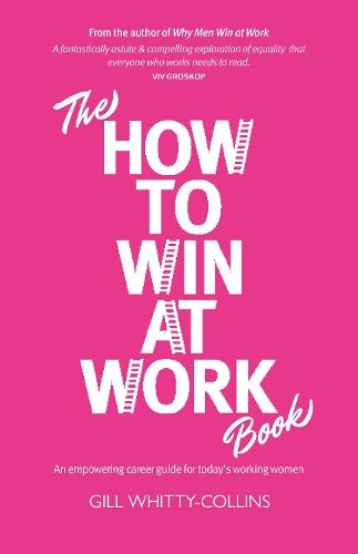 The How to Win at Work Book: An empowering career guide for today's working women