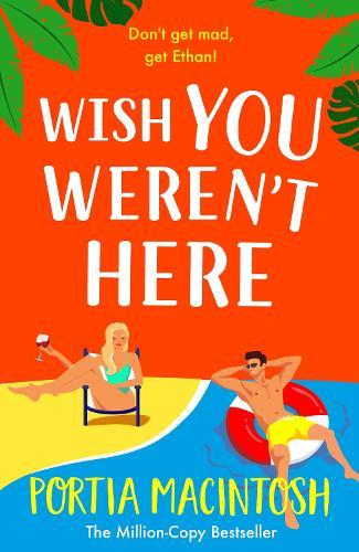 Wish You Weren't Here: The ultimate fake dating summer romance from Portia MacIntosh for 2025