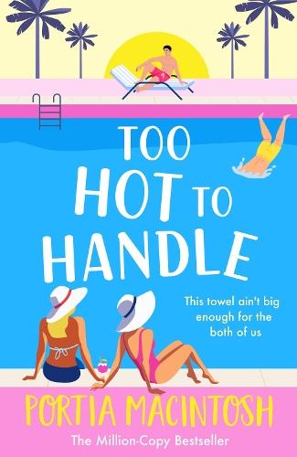 Too Hot to Handle: Discover the new forced proximity summer romance from Portia Macintosh