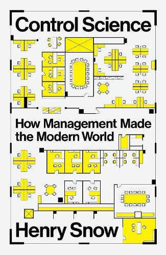 Control Science: How Management Made the Modern World