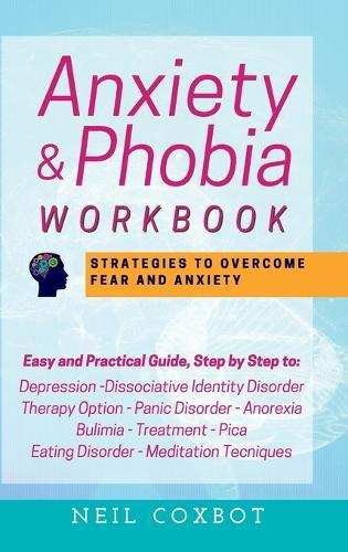 Anxiety & Phobia Workbook: Strategies to Overcome Fear and Anxiety