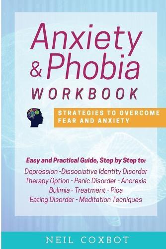 Anxiety and Phobia Workbook: Strategies to Overcome Fear and Anxiety