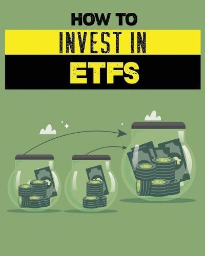 How To Invest In ETFs: Investing In ETFs for Dummies