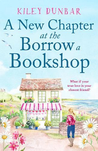 A New Chapter at the Borrow a Bookshop: A warm, uplifting and emotional romance that booklovers will adore