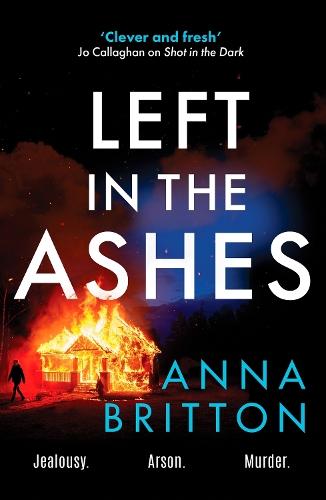 Left in the Ashes: A pulse-pounding, unputdownable police procedural from an exciting new voice in British crime fiction