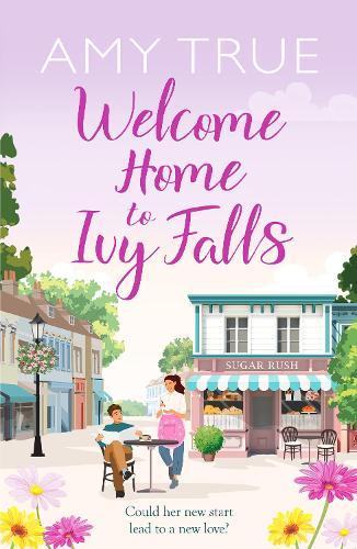 Welcome Home to Ivy Falls: The small town, second chance romance that will win your heart