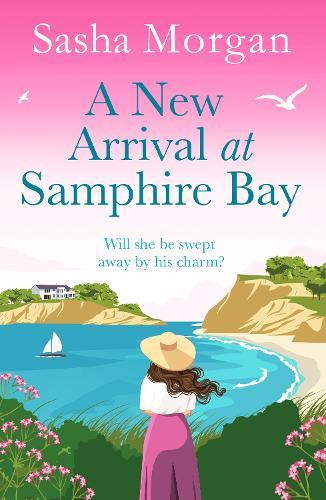 A New Arrival at Samphire Bay: A fun, lighthearted and sweeping seaside romance