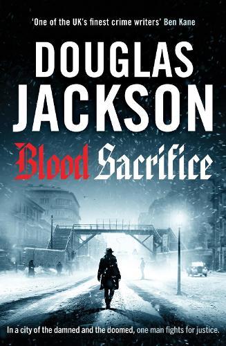 Blood Sacrifice: The gritty, gripping World War 2 historical crime thriller