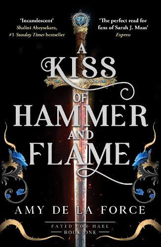 A Kiss of Hammer and Flame: The must-read, sizzling romantasy debut for fans of Throne of Glass