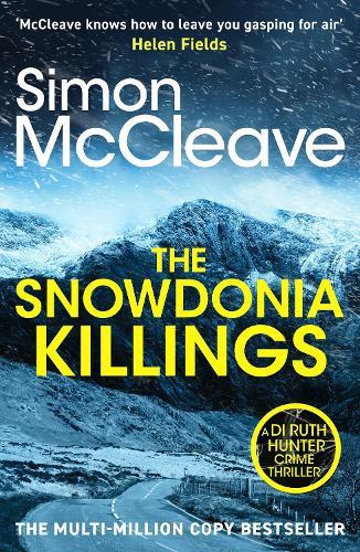 The Snowdonia Killings: The gripping detective series from the must-read bestselling Welsh crime author