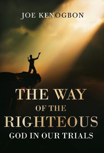The Way of the Righteous: God In Our Trials