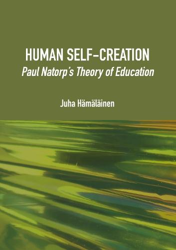 Human Self-Creation: Paul Natorp's Theory of Education