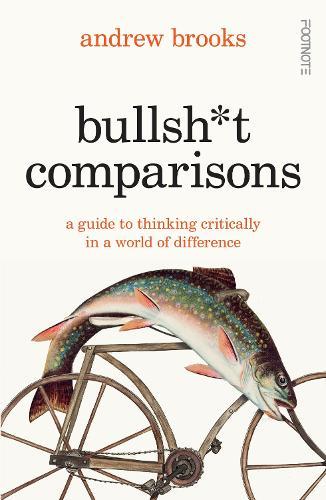 Bullsh*t Comparisons: A field guide to thinking critically in a world of difference