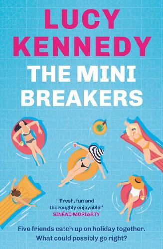 The Mini Breakers: Five friends catch up on holiday together - what could possibly go right?