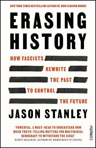 Erasing History: How Fascists Rewrite the Past to Control the Future